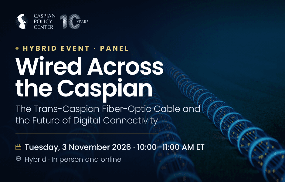 Wired Across the Caspian: The Trans-Caspian Fiber-Optic Cable and the Future of Digital Connectivity